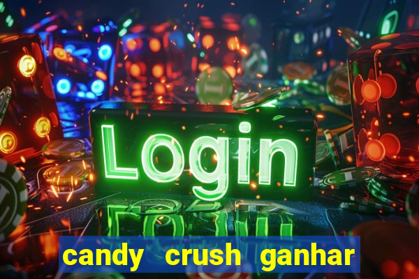 candy crush ganhar dinheiro de verdade